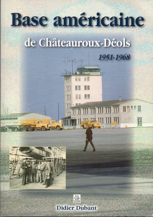 Base américaine de Châteauroux Déols 1951 1968 couv
